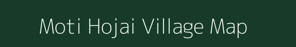 Moti Hojai village map in Assam