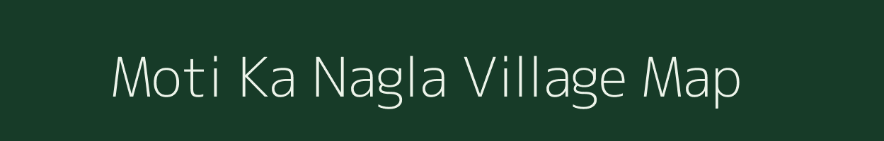 Moti Ka Nagla village map in Rajasthan