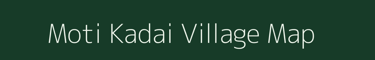 Moti Kadai village map in Gujarat