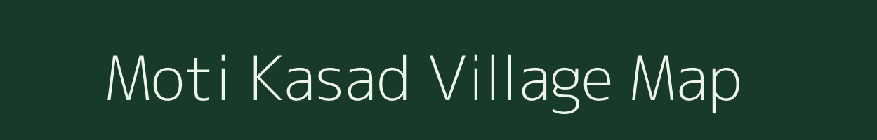 Moti Kasad village map in Gujarat