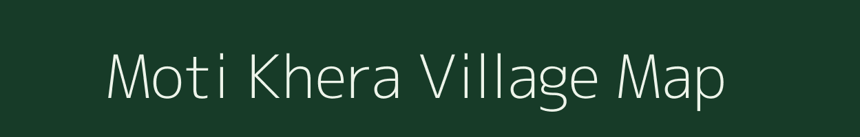 Moti Khera village map in Rajasthan