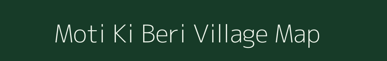 Moti Ki Beri village map in Rajasthan
