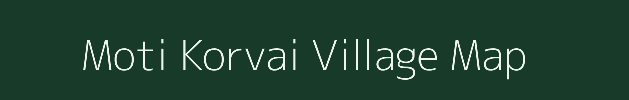 Moti Korvai village map in Gujarat