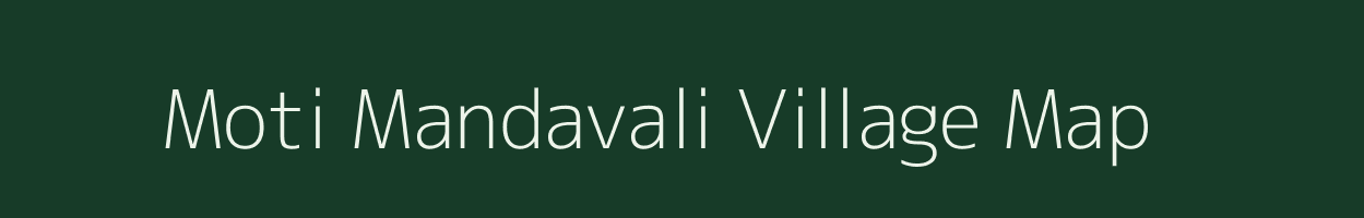 Moti Mandavali village map in Gujarat