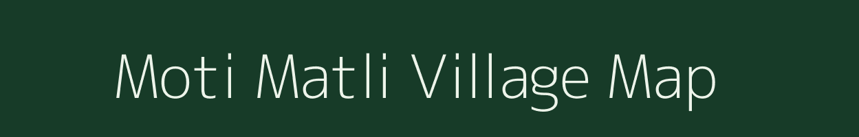 Moti Matli village map in Gujarat