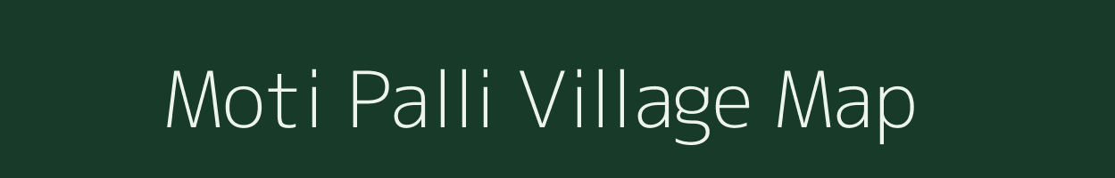 Moti Palli village map in Gujarat