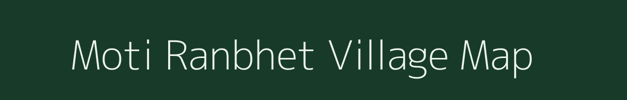 Moti Ranbhet village map in Gujarat