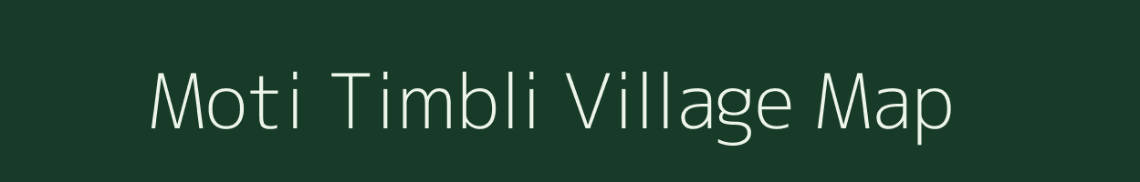 Moti Timbli village map in Gujarat