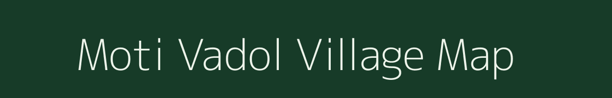 Moti Vadol village map in Gujarat