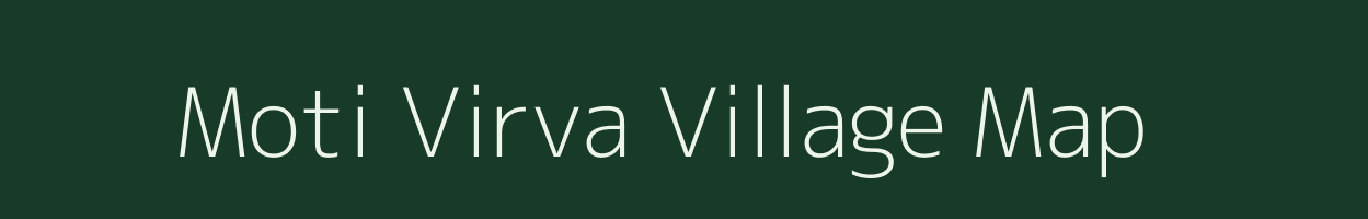 Moti Virva village map in Gujarat