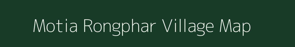 Motia Rongphar village map in Assam