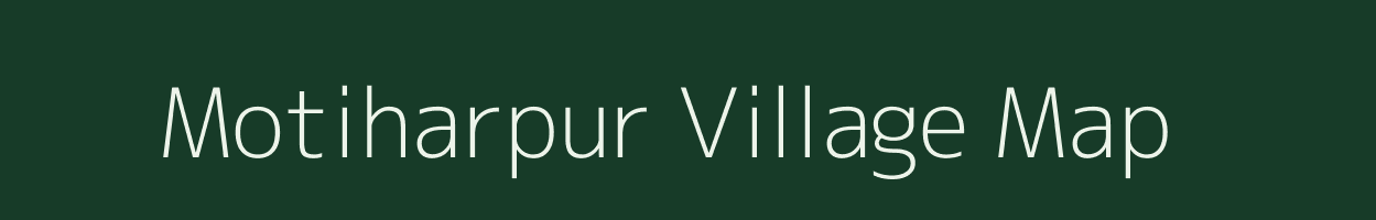 Motiharpur village map in Bihar