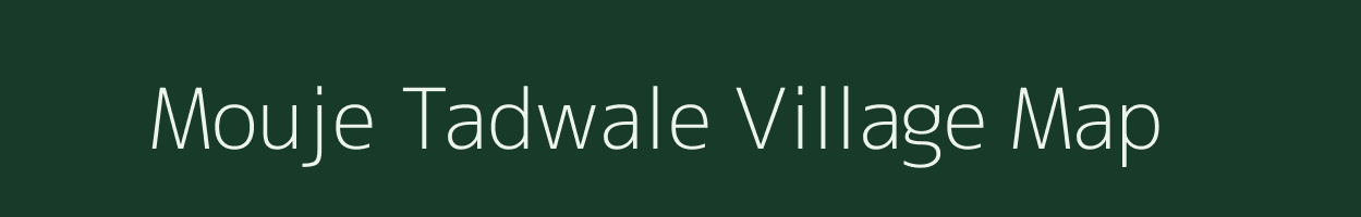 Mouje Tadwale village map in Maharashtra