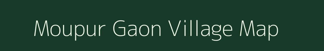 Moupur Gaon village map in Assam