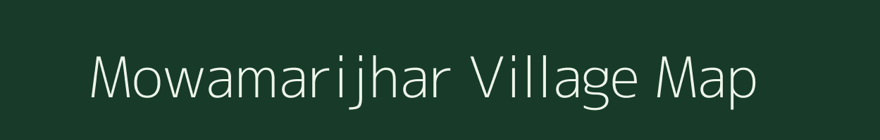 Mowamarijhar village map in Assam