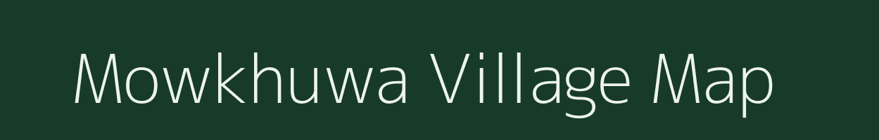 Mowkhuwa village map in Assam