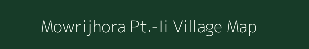 Mowrijhora Pt.-Ii village map in Assam