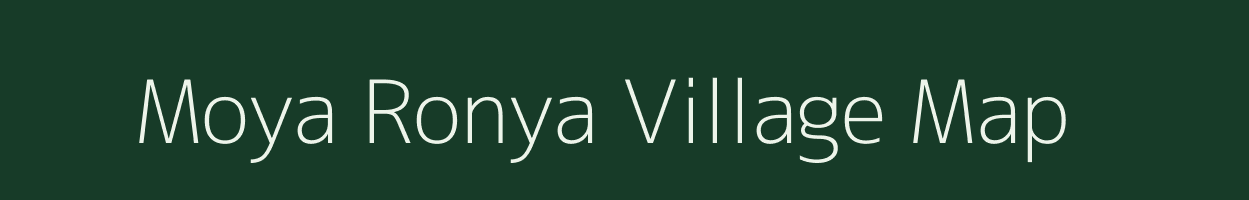 Moya Ronya village map in Arunachal Pradesh