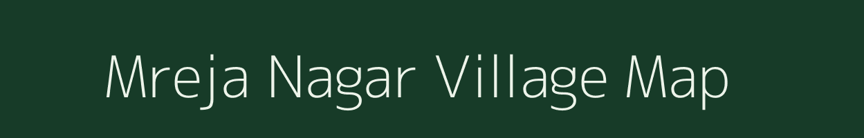 Mreja Nagar village map in West Bengal