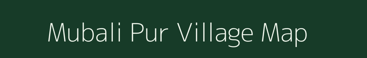 Mubali Pur village map in Uttar Pradesh