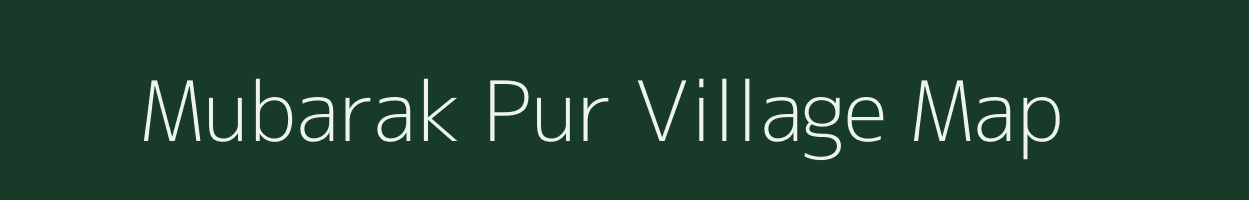 Mubarak Pur village map in Uttar Pradesh
