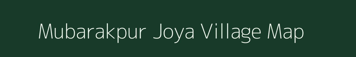 Mubarakpur Joya village map in Uttar Pradesh