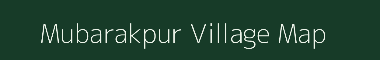 Mubarakpur village map in Assam