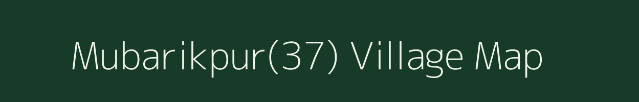 Mubarikpur(37) village map in Haryana