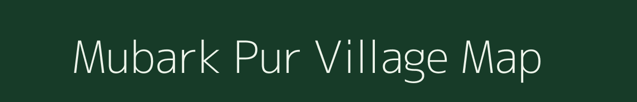 Mubark Pur village map in Uttar Pradesh