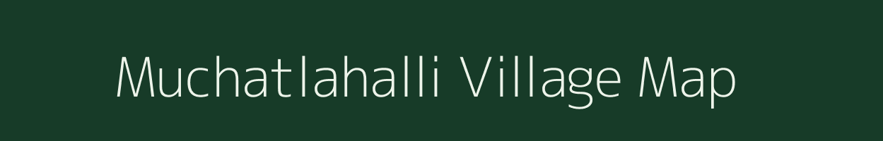 Muchatlahalli village map in Karnataka