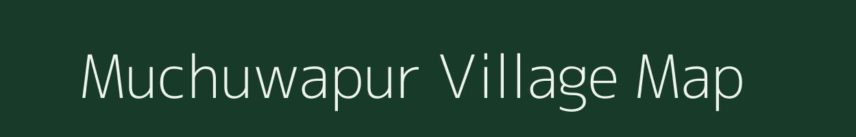 Muchuwapur village map in Uttar Pradesh