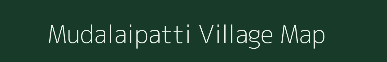 Mudalaipatti village map in Tamil Nadu