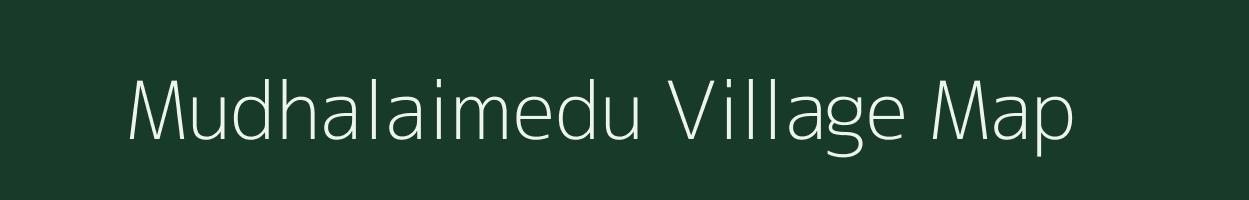 Mudhalaimedu village map in Tamil Nadu