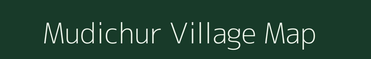 Mudichur village map in Tamil Nadu