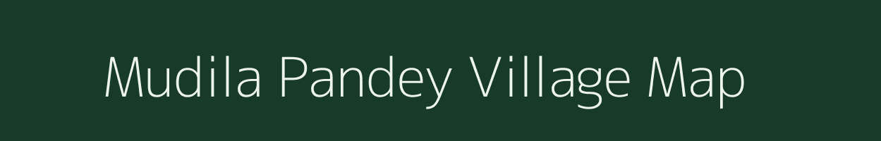 Mudila Pandey village map in Uttar Pradesh