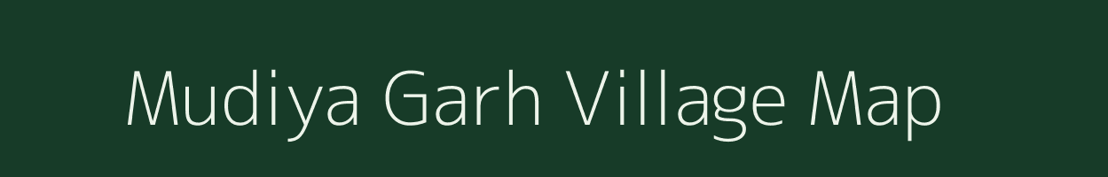 Mudiya Garh village map in Madhya Pradesh