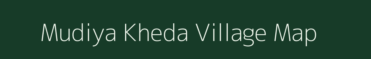 Mudiya Kheda village map in Madhya Pradesh