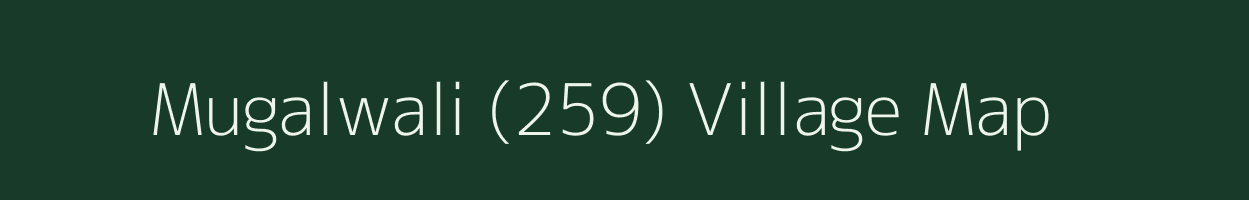 Mugalwali (259) village map in Haryana