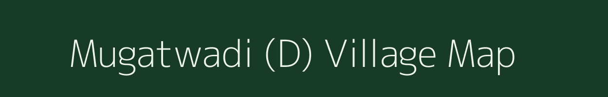 Mugatwadi (D) village map in Maharashtra
