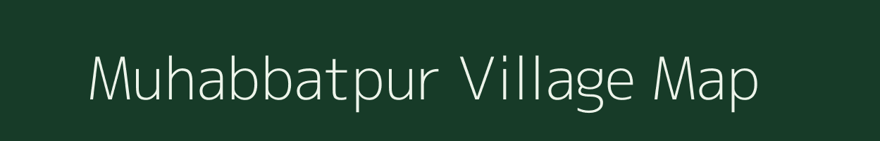 Muhabbatpur village map in Uttar Pradesh