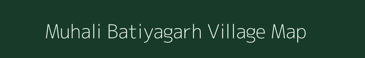 Muhali Batiyagarh village map in Madhya Pradesh