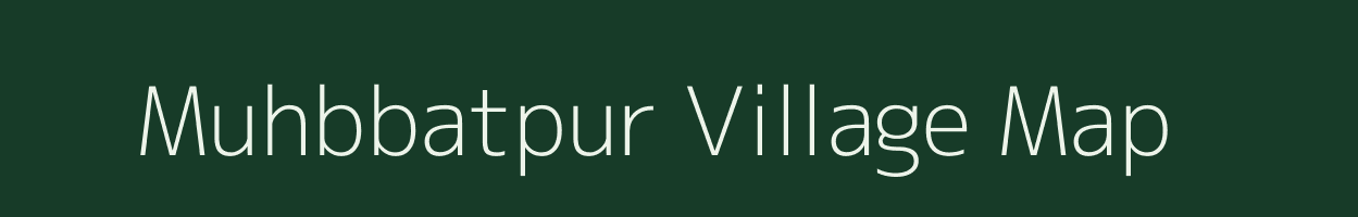 Muhbbatpur village map in Uttar Pradesh