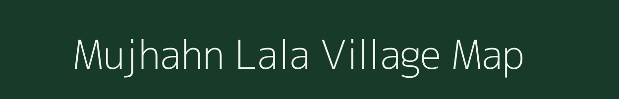 Mujhahn Lala village map in Uttar Pradesh