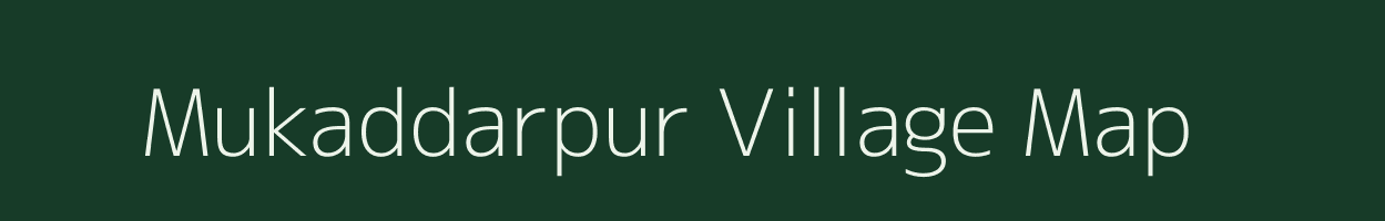 Mukaddarpur village map in Uttar Pradesh