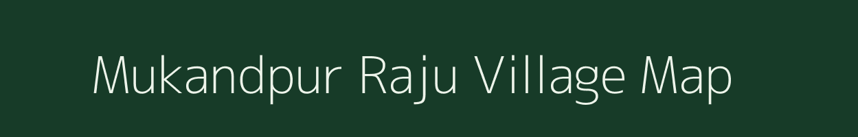 Mukandpur Raju village map in Uttar Pradesh