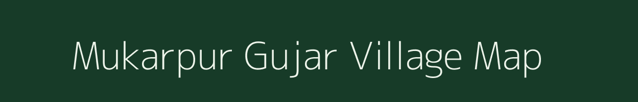 Mukarpur Gujar village map in Uttar Pradesh