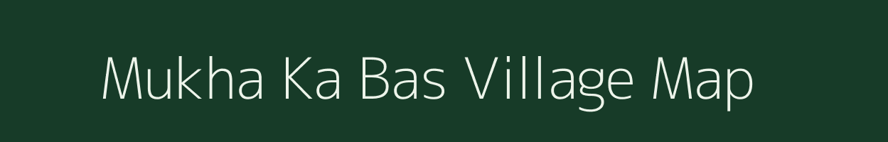 Mukha Ka Bas village map in Rajasthan