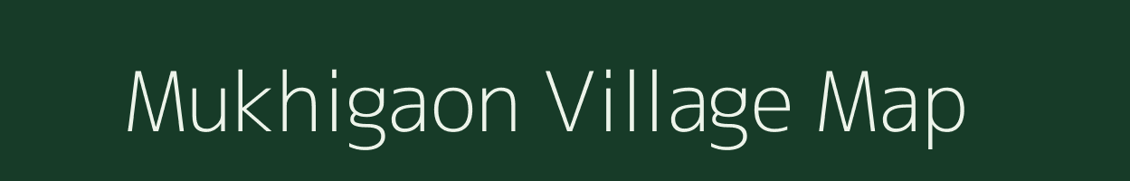 Mukhigaon village map in Assam