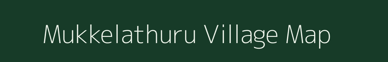 Mukkelathuru village map in Andhra Pradesh