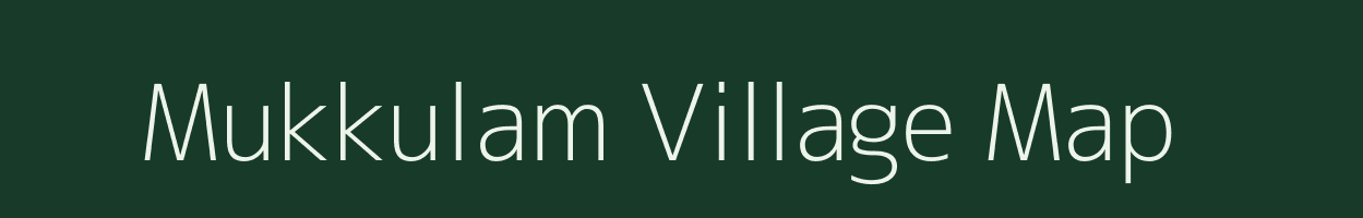 Mukkulam village map in Tamil Nadu
